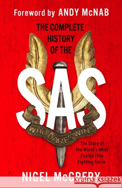 The Complete History of the SAS: The World's Most Feared Elite Fighting Force