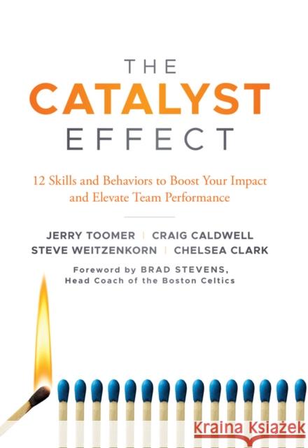 The Catalyst Effect: 12 Skills and Behaviors to Boost Your Impact and Elevate Team Performance