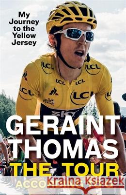 The Tour According to G: My Journey to the Yellow Jersey