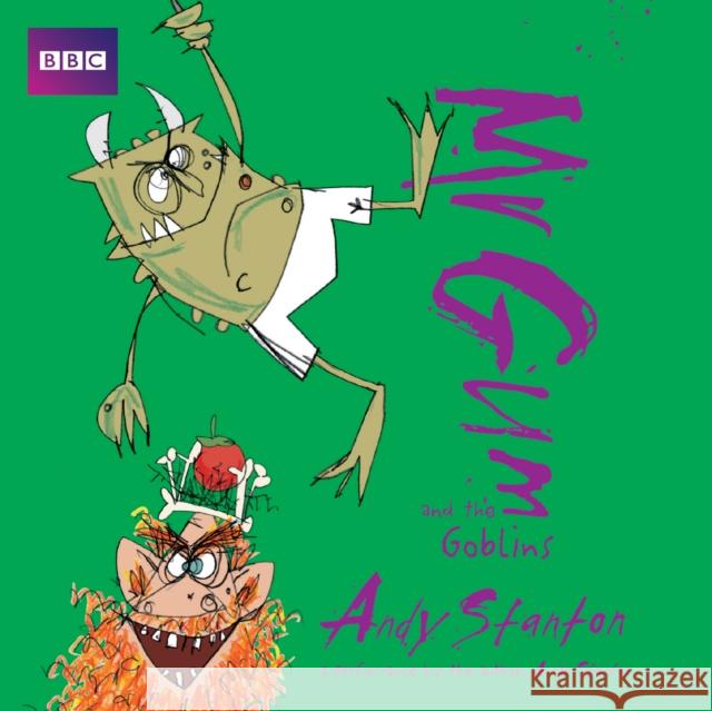 Mr Gum and the Goblins: Children’s Audio Book: Performed and Read by Andy Stanton (3 of 8 in the Mr Gum Series)