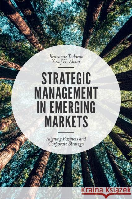 Strategic Management in Emerging Markets: Aligning Business and Corporate Strategy