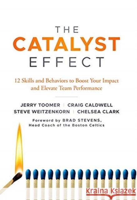 The Catalyst Effect: 12 Skills and Behaviors to Boost Your Impact and Elevate Team Performance