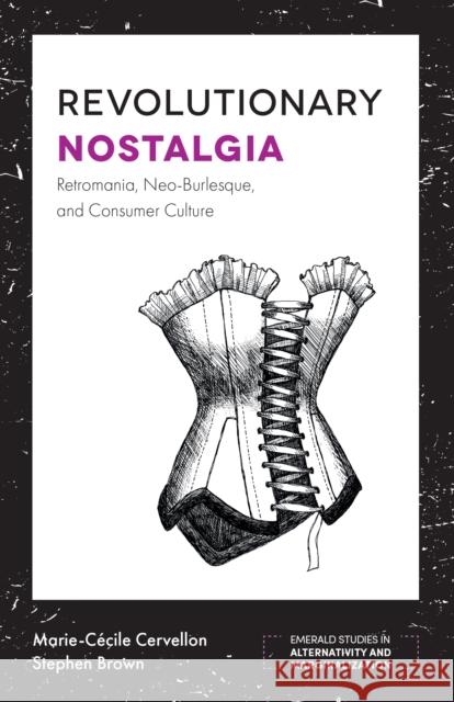 Revolutionary Nostalgia: Retromania, Neo-Burlesque, and Consumer Culture