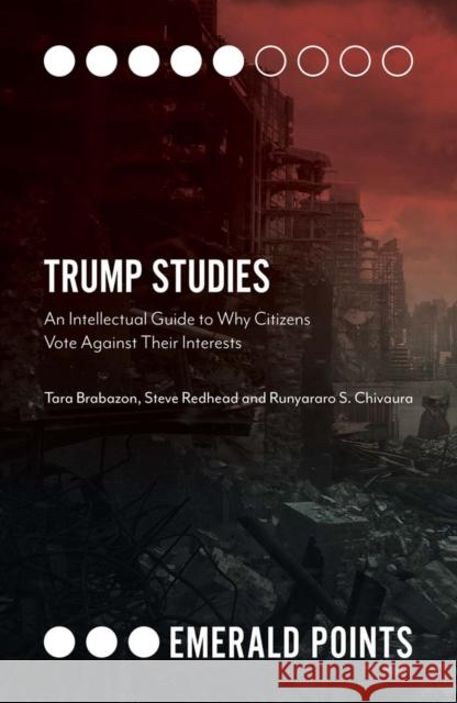 Trump Studies: An Intellectual Guide to Why Citizens Vote Against Their Interests