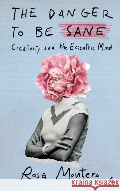 The Danger to be Sane: Creativity and the Eccentric Mind