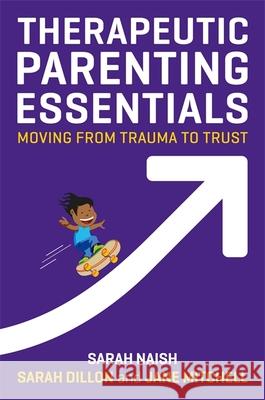 Therapeutic Parenting Essentials: Moving from Trauma to Trust