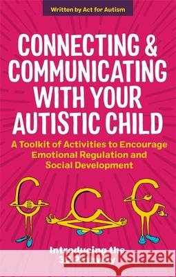 Connecting and Communicating with Your Autistic Child: A Toolkit of Activities to Encourage Emotional Regulation and Social Development