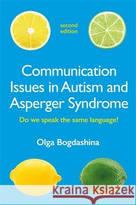 Communication Issues in Autism and Asperger Syndrome, Second Edition: Do We Speak the Same Language?