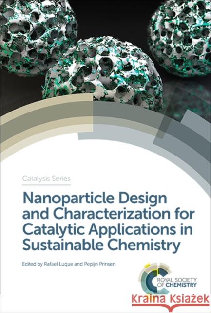 Nanoparticle Design and Characterization for Catalytic Applications in Sustainable Chemistry