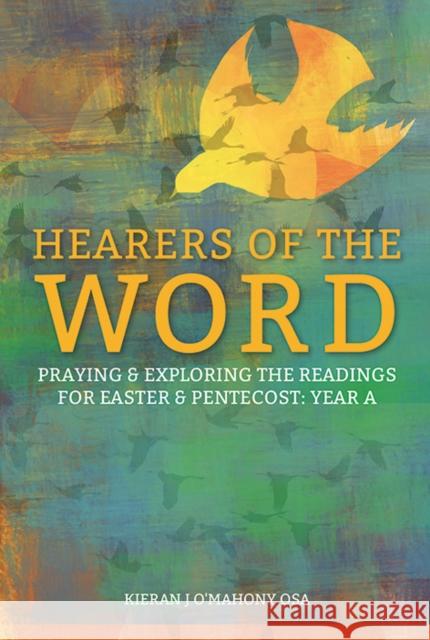 Hearers of the Word: Praying and Exploring the Readings for Easter and Pentecost Year A