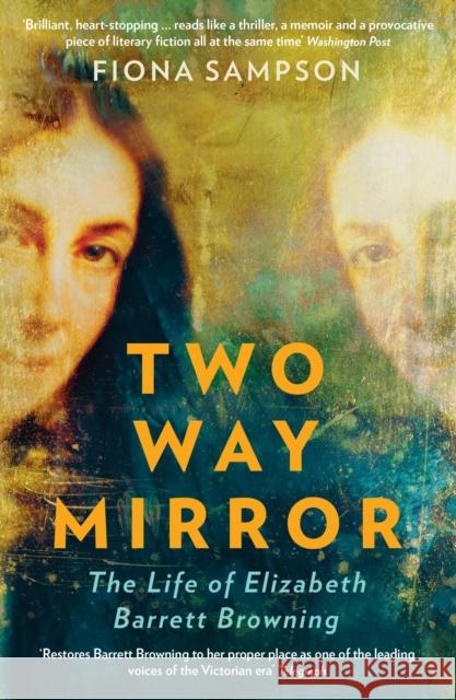 Two-Way Mirror: The Life of Elizabeth Barrett Browning