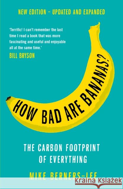 How Bad Are Bananas?: The carbon footprint of everything - 2020 new edition