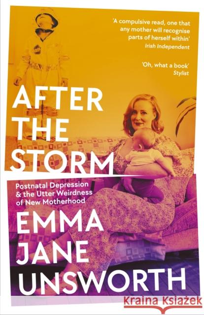 After the Storm: Postnatal Depression and the Utter Weirdness of New Motherhood