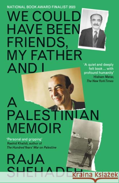 We Could Have Been Friends, My Father and I: A Palestinian Memoir