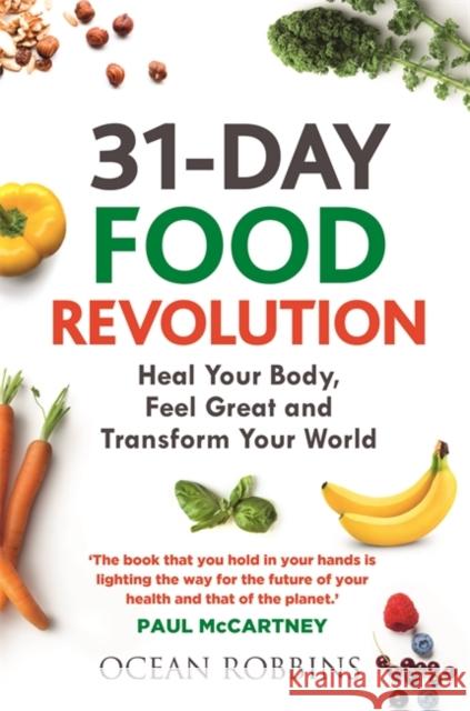 31-Day Food Revolution: Heal Your Body, Feel Great and Transform Your World