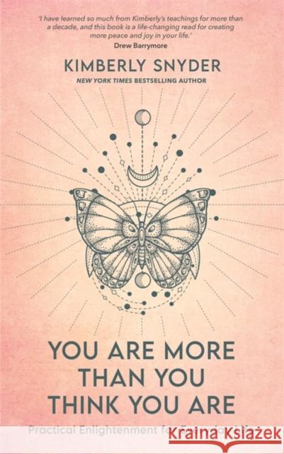 You Are More Than You Think You Are: Practical Enlightenment for Everyday Life