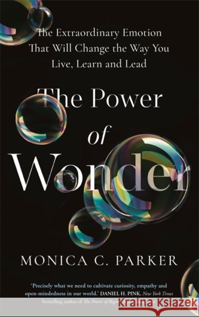 The Power of Wonder: The Extraordinary Emotion That Will Change the Way You Live, Learn and Lead