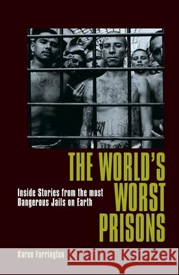 The World's Worst Prisons: Inside Stories from the Most Dangerous Jails on Earth