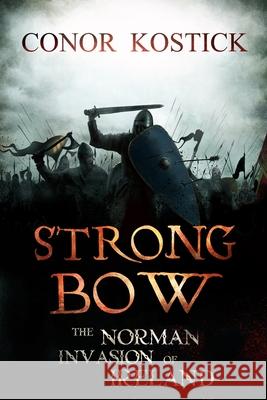 Strongbow: The Norman Invasion of Ireland