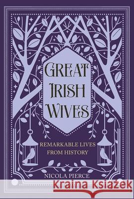 Great Irish Wives: Remarkable Lives from History