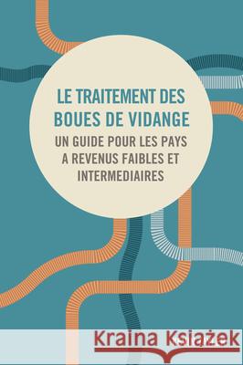 Le Traitement Des Boues de Vidange: Un Guide Pour Les Pays À Revenus Faibles Et Intermédiaires