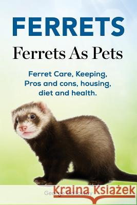 Ferrets. Ferrets As Pets. Ferret Care, Keeping, Pros and cons, housing, diet and health.