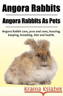 Angora Rabbit. Angora Rabbits As Pets. Angora Rabbit care, pros and cons, housing, keeping, breeding, diet and health.