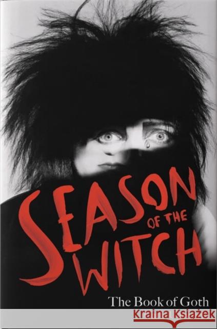 Season of the Witch: The Book of Goth: A Times Book of the Year