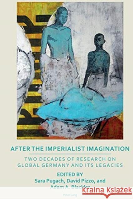 After the Imperialist Imagination: Two Decades of Research on Global Germany and Its Legacies