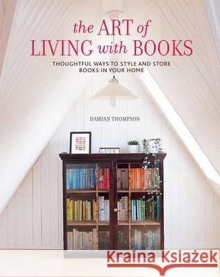 The Art of Living with Books: Thoughtful Ways to Style and Store Books in Your Home