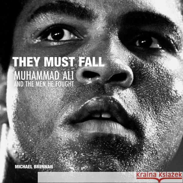 They Must Fall: Muhammad Ali and the Men He Fought