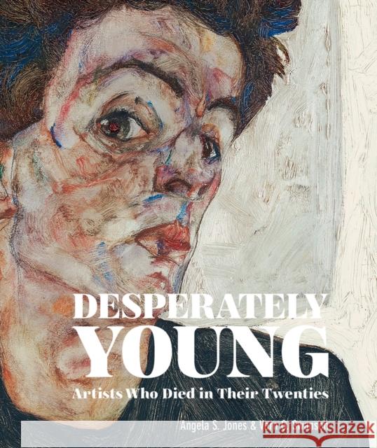 Desperately Young: Artists Who Died in Their Twenties