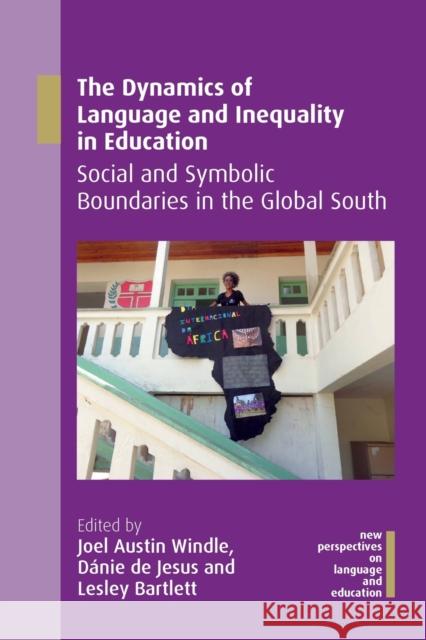 The Dynamics of Language and Inequality in Education: Social and Symbolic Boundaries in the Global South