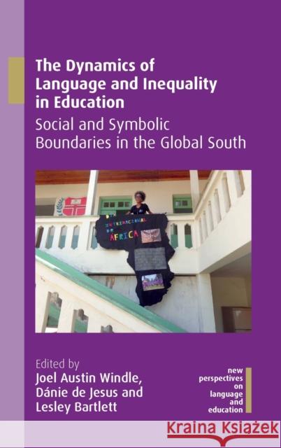 The Dynamics of Language and Inequality in Education: Social and Symbolic Boundaries in the Global South