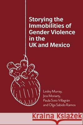 Storying the Immobilities of Gender Violence in the UK and Mexico