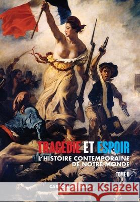 Tragédie et Espoir: l'histoire contemporaine de notre monde - TOME II: du bouleversement de l'Europe au futur en perspective