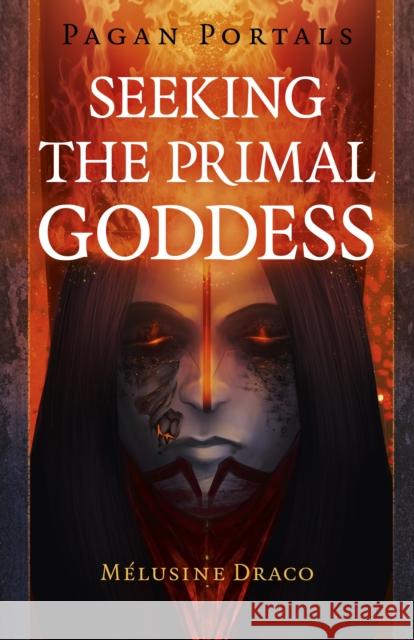 Pagan Portals - Seeking the Primal Goddess