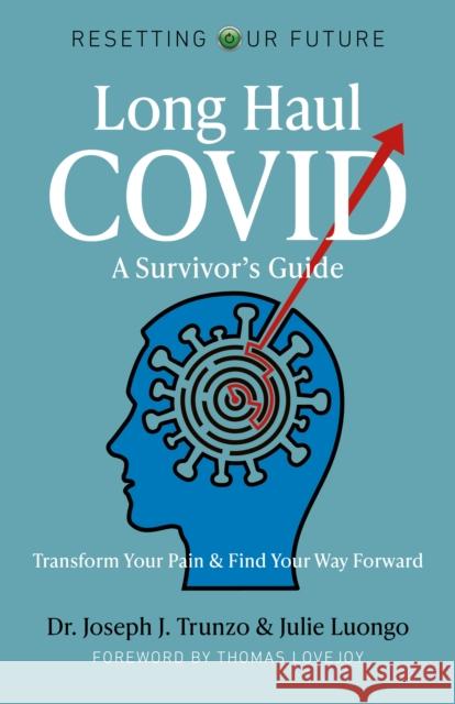 Resetting Our Future: Long Haul COVID: A Survivor’s Guide: Transform Your Pain & Find Your Way Forward