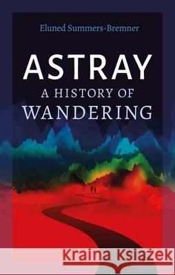 Astray: A History of Wandering