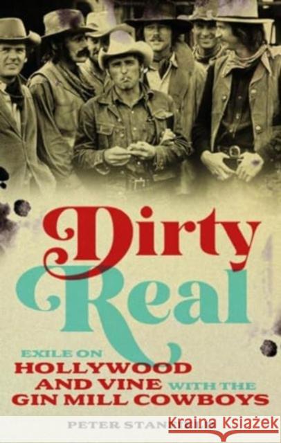 Dirty Real: Exile on Hollywood and Vine with the Gin Mill Cowboys