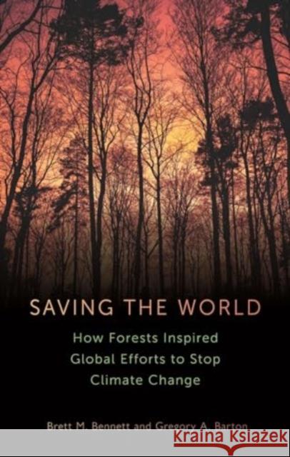 Saving the World: How Forests Inspired Global Efforts to Stop Climate Change from 1770 to the Present