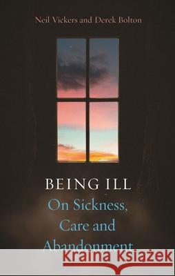 Being Ill: On Sickness, Care and Abandonment