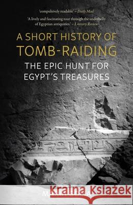 A Short History of Tomb-Raiding: The Epic Hunt for Egypt’s Treasures