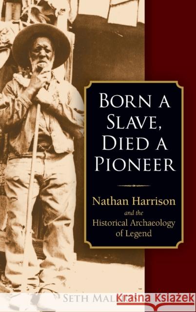 Born a Slave, Died a Pioneer: Nathan Harrison and the Historical Archaeology of Legend