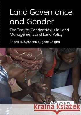 Land Governance and Gender: The Tenure-Gender Nexus in Land Management and Land Policy