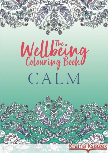 The Wellbeing Colouring Book: Calm