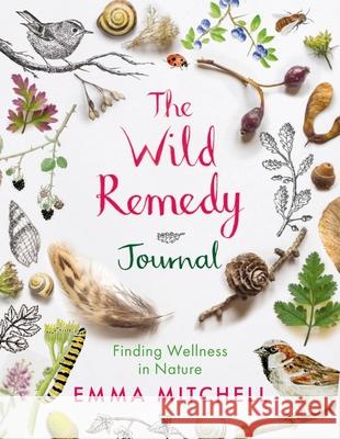 The Wild Remedy Journal: Finding Wellness in Nature