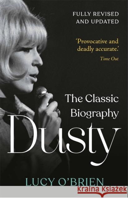Dusty: The Classic Biography Revised and Updated