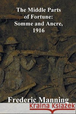 The Middle Parts of Fortune: Somme and Ancre, 1916