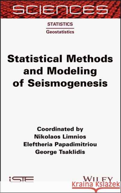 Statistical Methods and Modeling of Seismogenesis